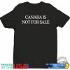 Doug Ford Canada Is Not For Sale Shirt Political Statement Tee weteeu 1 1