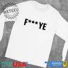 Fuck Ye Fkw Shirt
