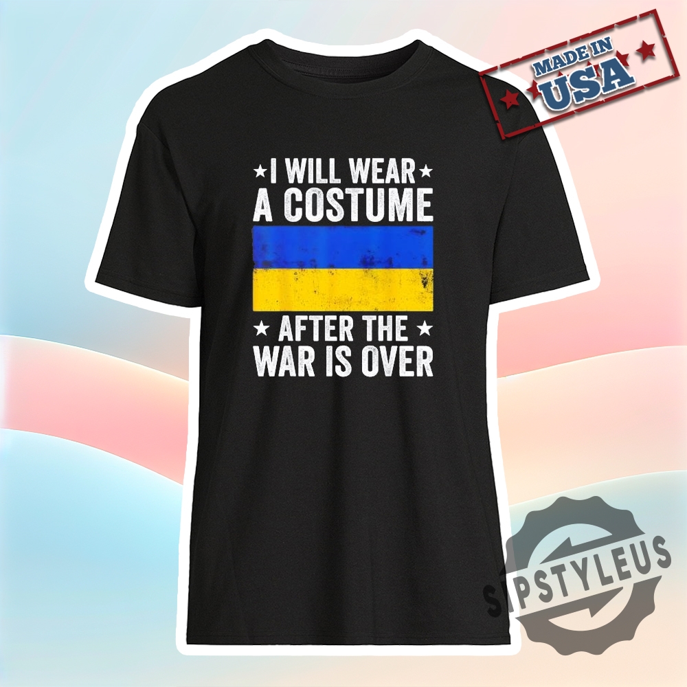 "Top Trending Sports and Novelty T-Shirts for 2023 Celebrations" 13 I Will Wear A Costume After The War Is Over Support Ukraine Tshirt