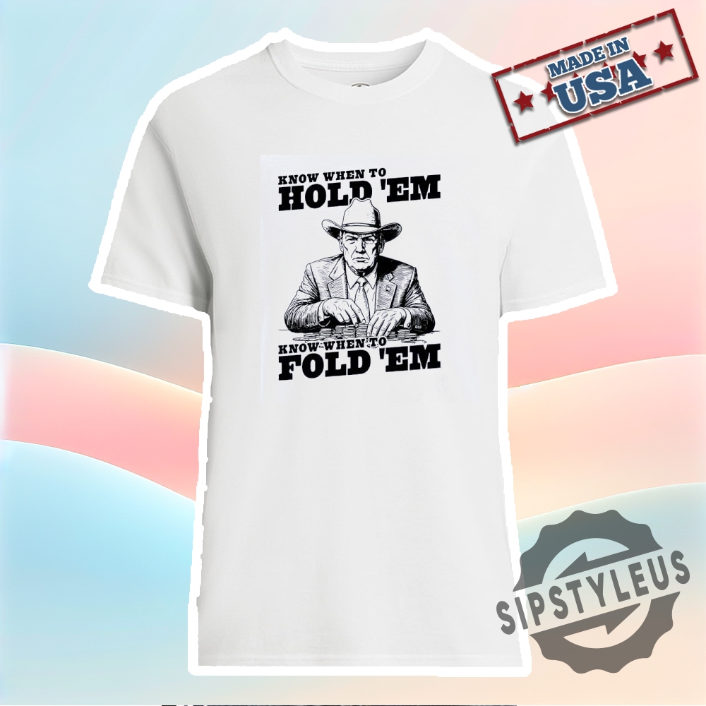 "Top Trending Sports and Novelty T-Shirts for 2023 Celebrations" 20 Trump The Gambler Know When To Hold Em Know When To Fold Em Tshirt