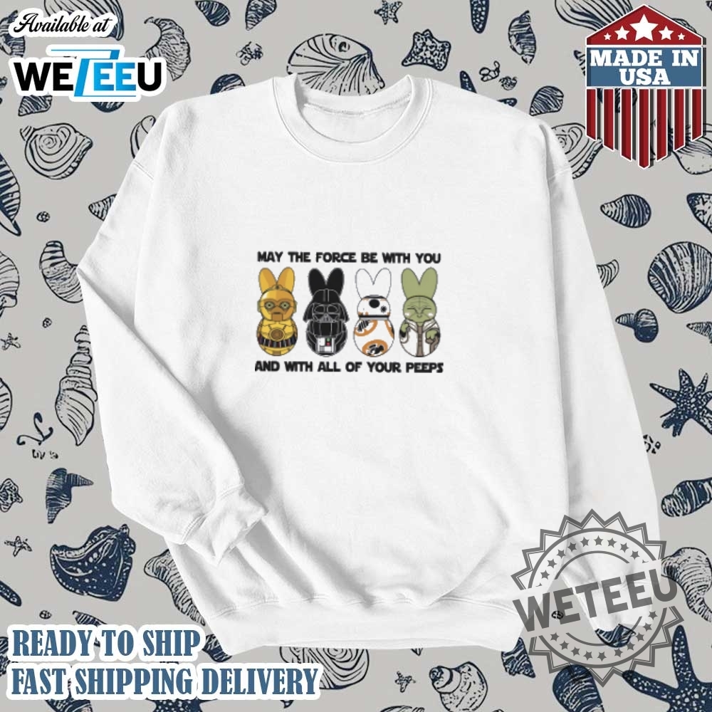 May The Force Be With You And With All Your Peeps Shirt Star Wars Easter Shirt 5 May The Force Be With You and With All Your Peeps Shirt, Star Wars Easter Shirt