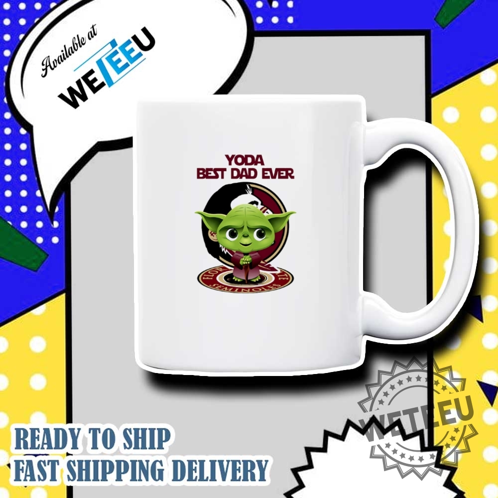 Florida State Seminoles Yoda Best Dad Ever Cute Shirt 7 Florida State Seminoles Yoda best dad ever cute shirt