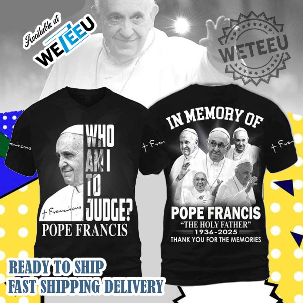 "Find Unique Pope Francis and Hip Hop Tribute Shirts Online" 3 Pope Francis Memorial Tshirt In Memory Of Pope Francis 19362025
