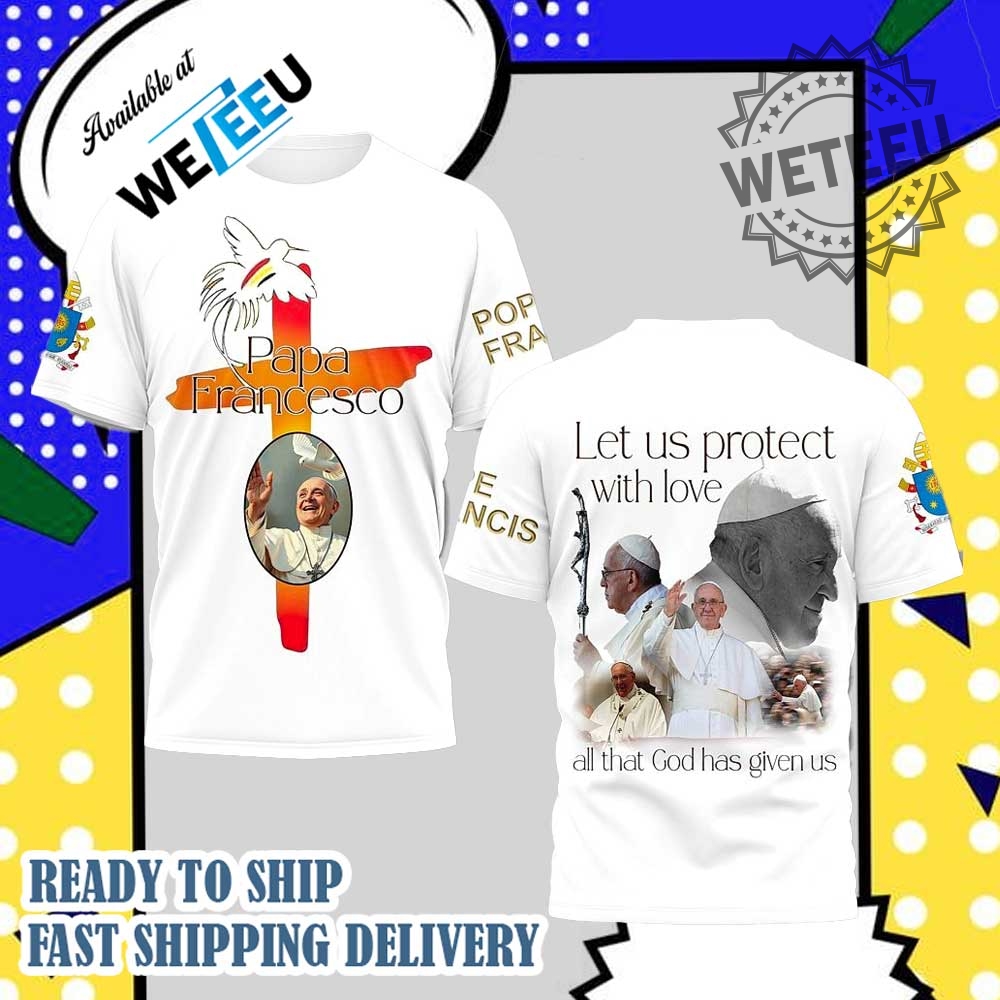 "Find Unique Pope Francis and Hip Hop Tribute Shirts Online" 5 Pope Francis Tribute Tshirt Let Us Protect With Love Pope Francis Papal Cross Design