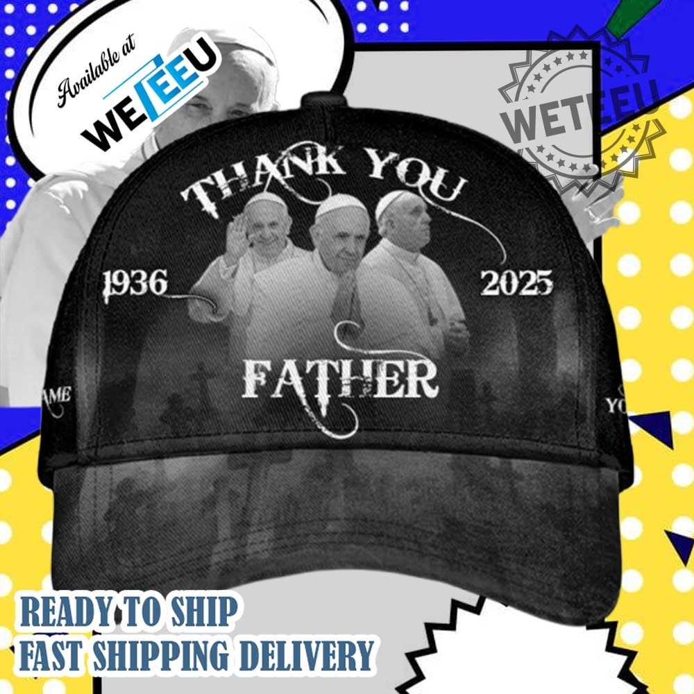 Thank You Father Pope Francis 19362025 Personalized Hat 3 Thank You Father Pope Francis 1936-2025 Personalized Hat