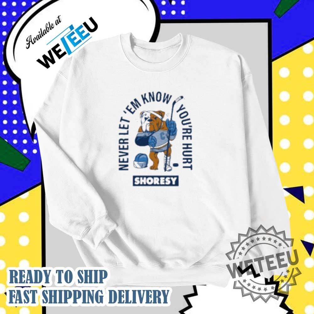 Shoresy Never Let Em Know Youre Hurt Sudbury Bulldogs Tshirt Hockeyinspired Apparel 5 Shoresy Never Let ‘Em Know You’re Hurt Sudbury Bulldogs T-shirt - Hockey-Inspired Apparel