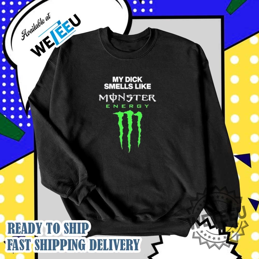 My Dick Smells Like Monster Energy Matching Shirt 5 My dick smells like monster energy matching shirt