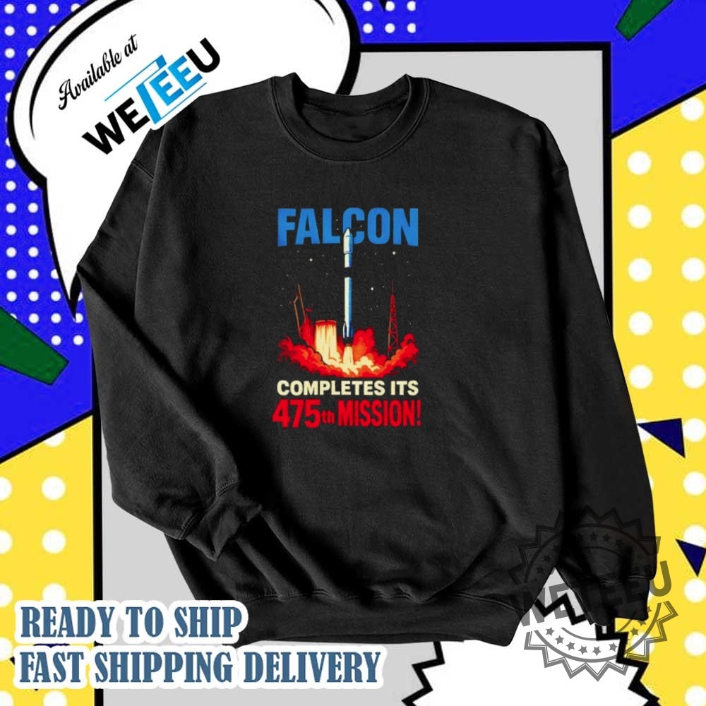Falcon Completes Its 475Th Mission Shirt Celebrate Space Exploration Milestone 6 Falcon Completes Its 475th Mission Shirt – Celebrate Space Exploration Milestone