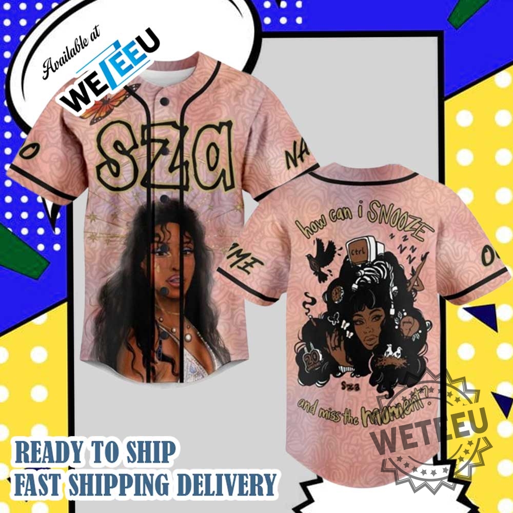 Sza How Can I Snooze And Miss The Moment Personalized Baseball Jersey