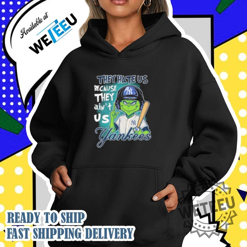 The Grinch They Hate Us Because They Aint Us New York Yankees Tshirts 4 The Grinch They Hate Us Because They Ain’t Us New York Yankees T-shirts