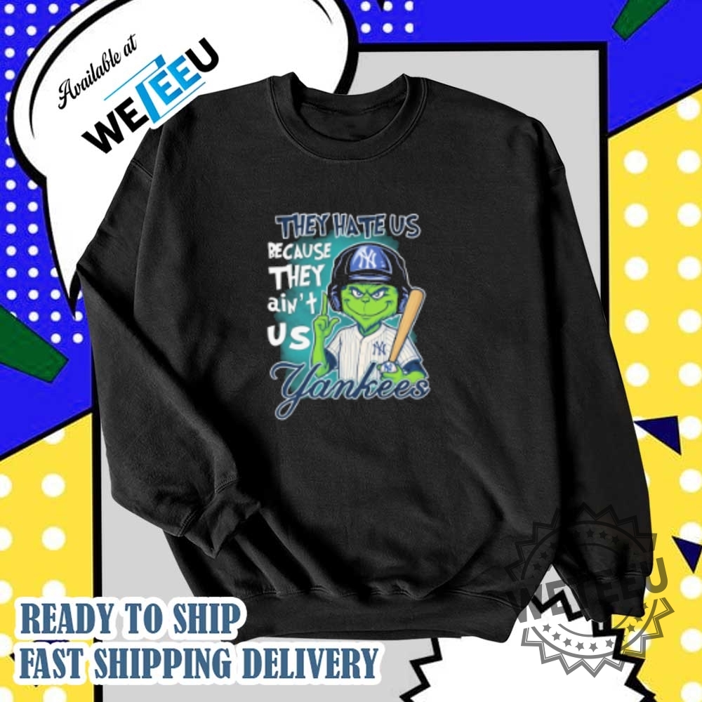 The Grinch They Hate Us Because They Aint Us New York Yankees Tshirts 5 The Grinch They Hate Us Because They Ain’t Us New York Yankees T-shirts