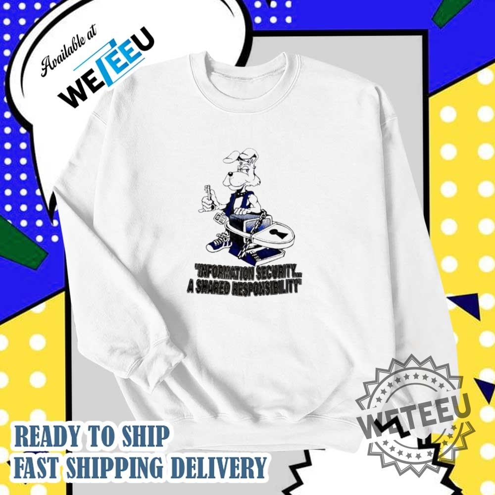 Information Security A Shared Responsibility Shirt Cybersecurity Awareness Tee 6 Information Security a Shared Responsibility Shirt – Cybersecurity Awareness Tee