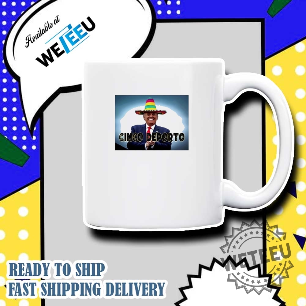 Cinco De Mayo Cinco Deporto Trump Shirt Commemorate In Style 7 Cinco De Mayo Cinco Deporto Trump Shirt – Commemorate in Style