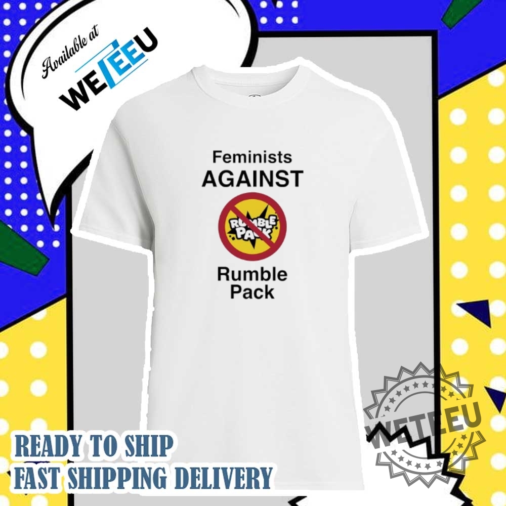 "Stylish and Fun Cinco De Mayo Shirts for Men and Kids" 11 Feminist Against Rumble Pack Tshirt Empowerment And Strength