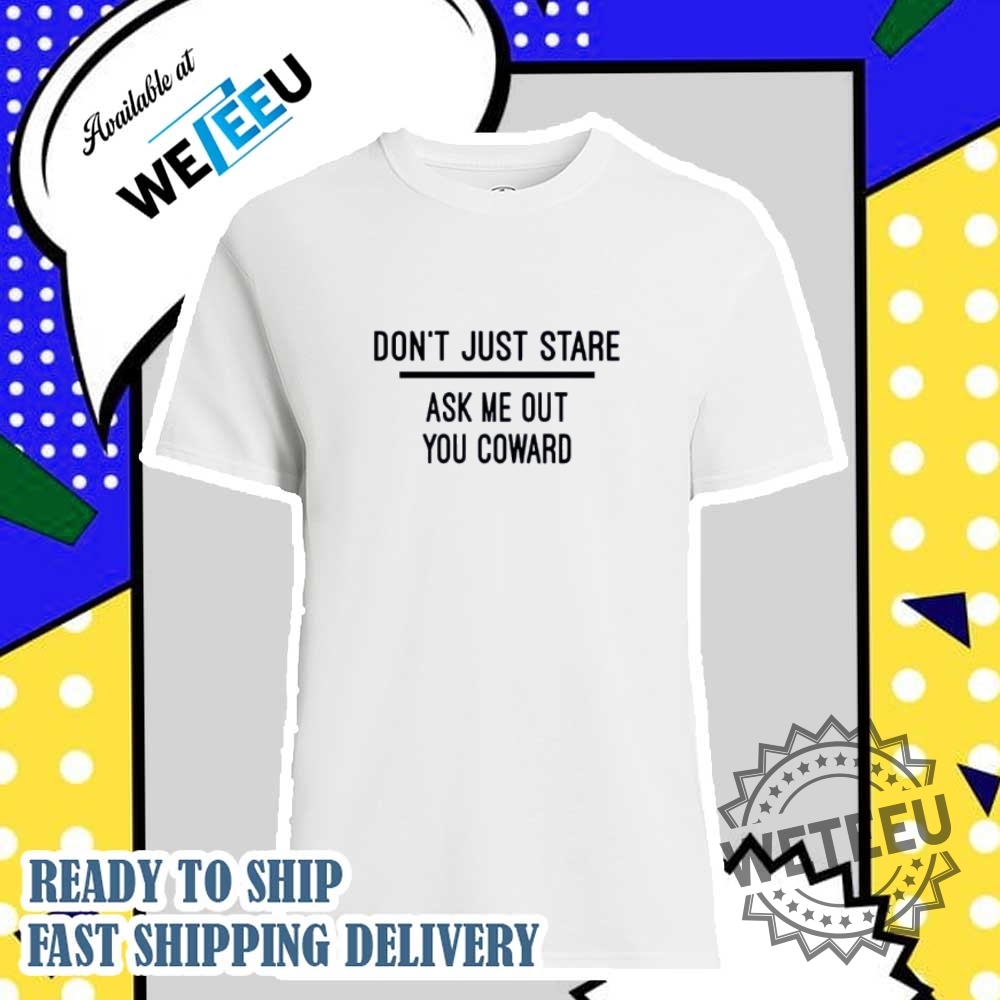 "Stylish and Fun Cinco De Mayo Shirts for Men and Kids" 12 Dont Just Stare Ask Me Out You Coward Shirt Funny Flirty Tee