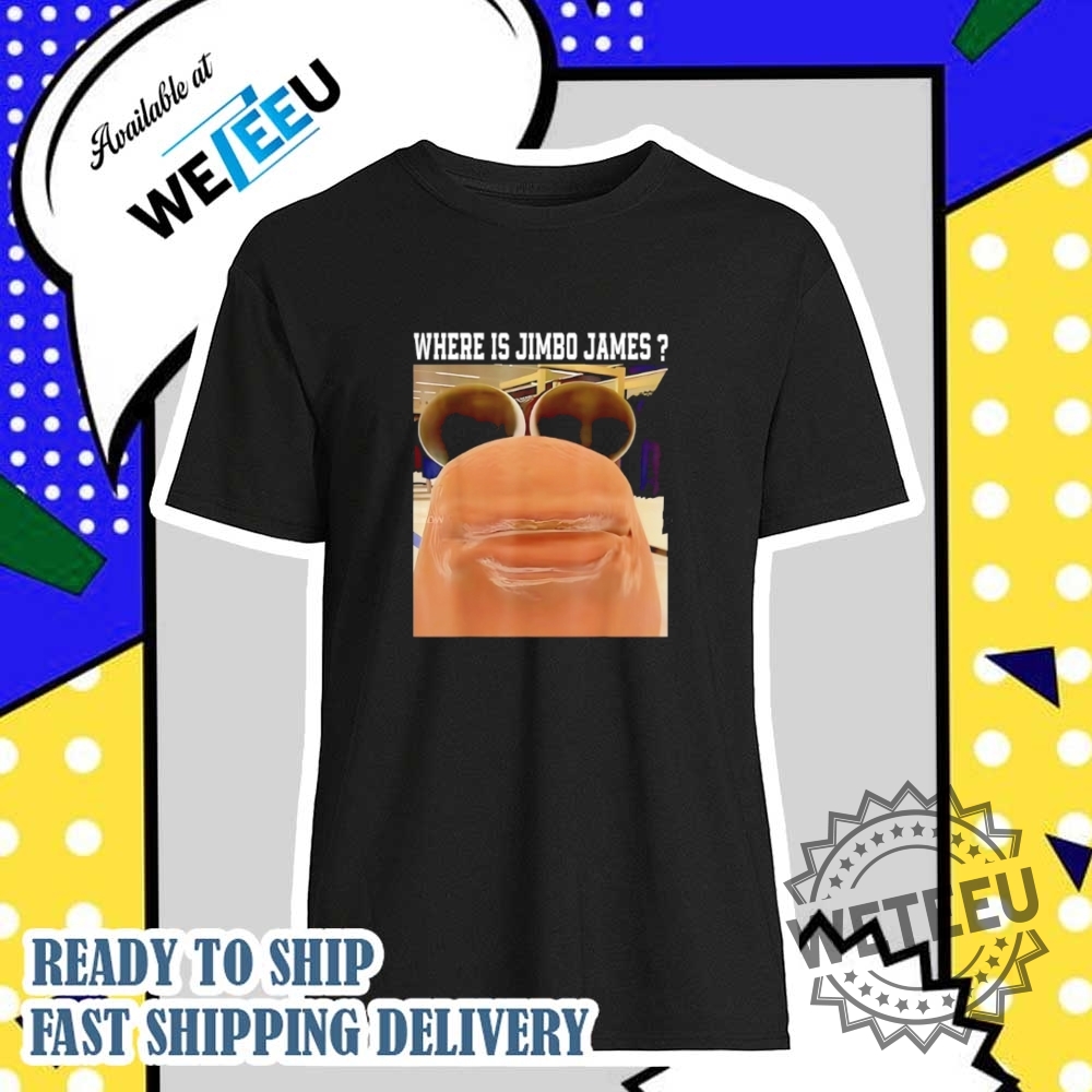 "Stylish and Fun Cinco De Mayo Shirts for Men and Kids" 27 Where Is Jimbo James Meme Shirt Funny And Trendy Meme Apparel