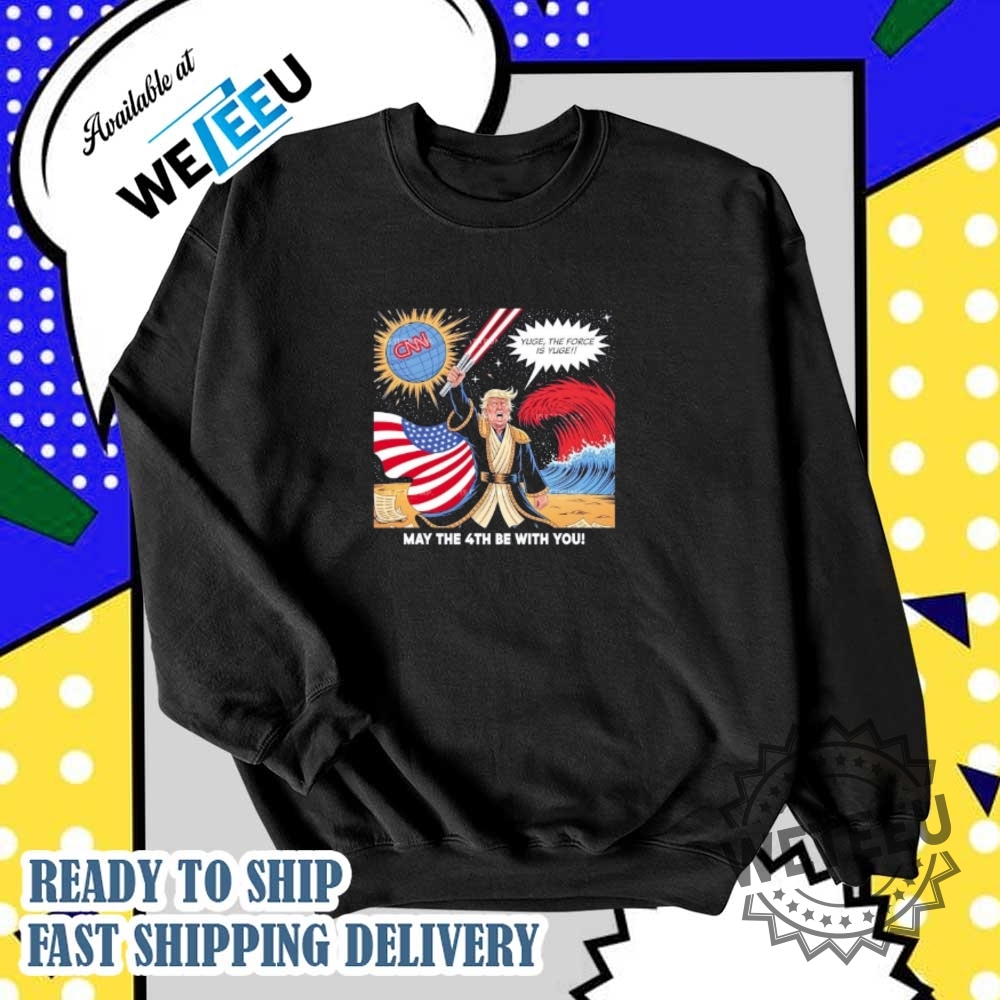 May The 4Th Be With You Trump Yuge The Force Is Yuge Shirt 5 May the 4th be with you Trump yuge the force is yuge shirt
