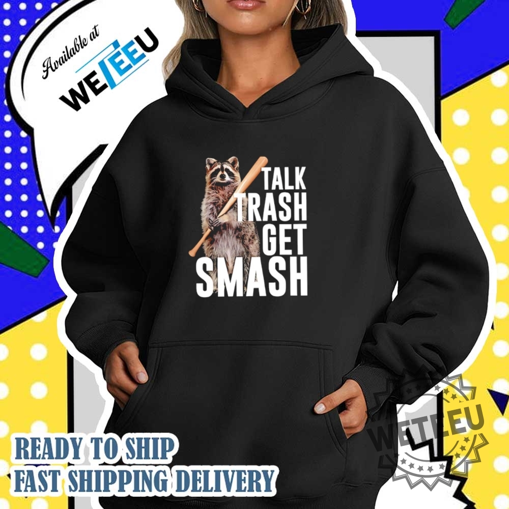 Raccoon Talk Trash Get Smash Shirt 4 Raccoon talk trash get smash shirt