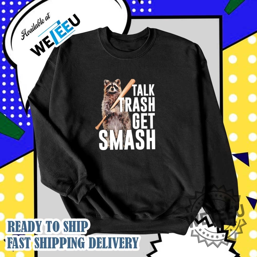 Raccoon Talk Trash Get Smash Shirt 5 Raccoon talk trash get smash shirt