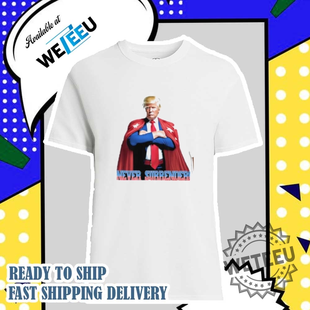 Trump Mugshot 2024 Never Surrender Tshirt  Superman Style Unisex Tee