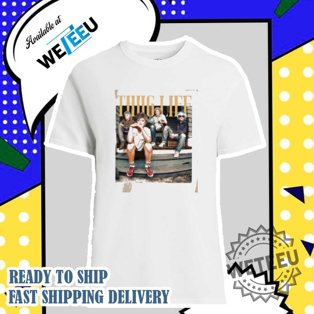 Golden Girls Thug Life Tshirt Retro 80S Sitcom Graphic Tee For Women