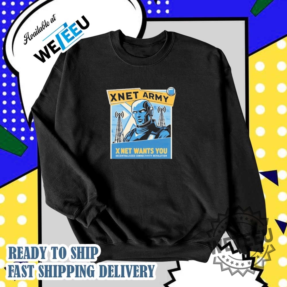 Xnet Army Xnet Want You Decentraliized Connectity Revolution Shirt 5 Xnet Army Xnet Want You Decentraliized Connectity Revolution Shirt