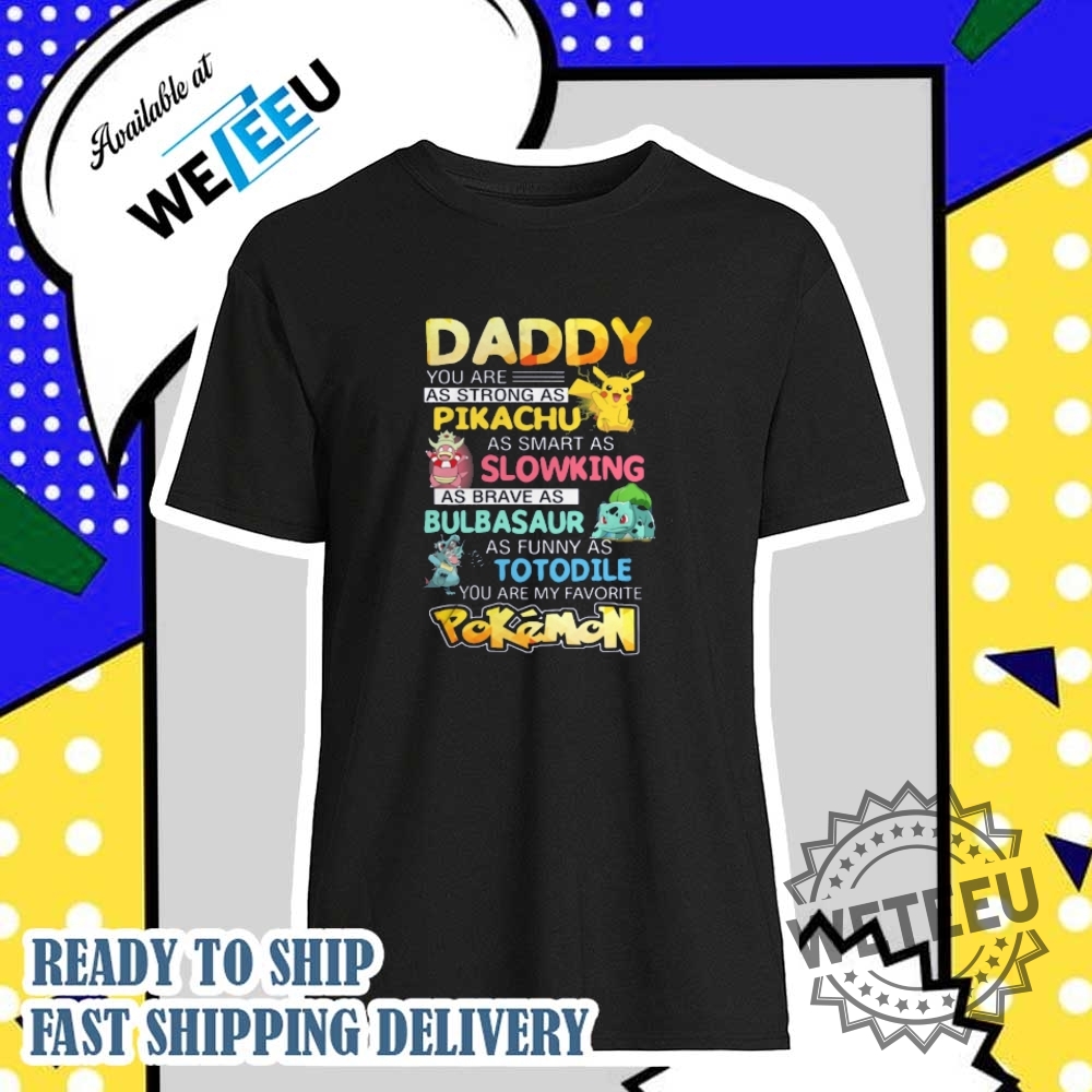 Daddy You Are As Strong As Pikachu You Are My Favorite Pokemon Shirt