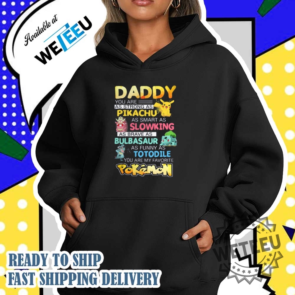 Daddy You Are As Strong As Pikachu You Are My Favorite Pokemon Shirt 4 Daddy You Are As Strong As Pikachu - You Are My Favorite Pokemon Shirt