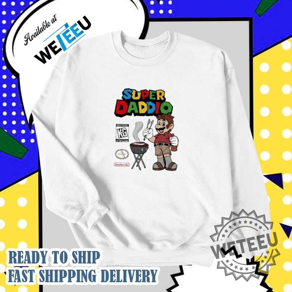 Super Daddio King Of The Grill Fathers Day Shirt 6 Super Daddio King of the grill fathers day shirt
