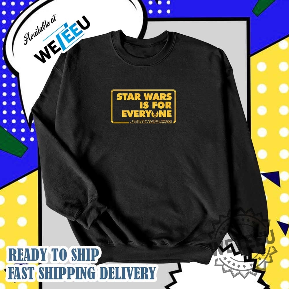 Star Wars Is For Everyone Shirt 6 Star Wars is for everyone shirt
