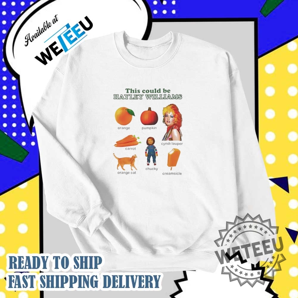 This Could Be Hayley Williams Orange Pumpkin Carrot Cyndi Lauper Chucky Orange Cat Creamsicle Tshirts 6 This could be Hayley Williams orange pumpkin carrot Cyndi Lauper Chucky orange cat creamsicle T-shirts
