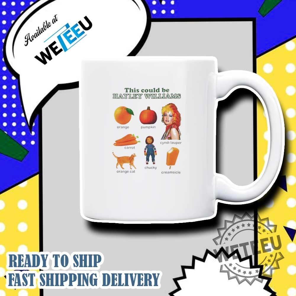 This Could Be Hayley Williams Orange Pumpkin Carrot Cyndi Lauper Chucky Orange Cat Creamsicle Tshirts 7 This could be Hayley Williams orange pumpkin carrot Cyndi Lauper Chucky orange cat creamsicle T-shirts