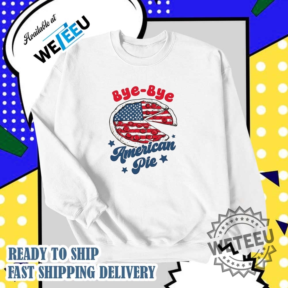 Bye Bye American Pie Shirt 6 Bye bye American pie shirt