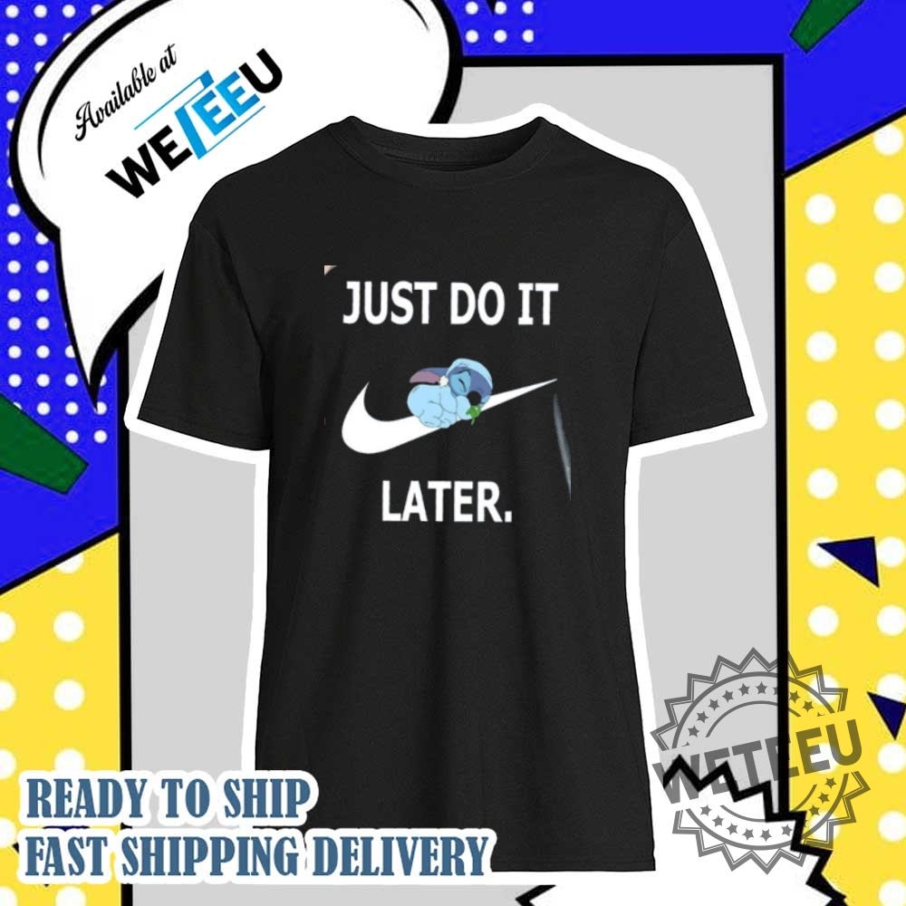 "Discover Unique Pop Culture Shirts: From Tom & Jerry to Stitch" 6 Just Do It Later Sleeping Stitch Shirt