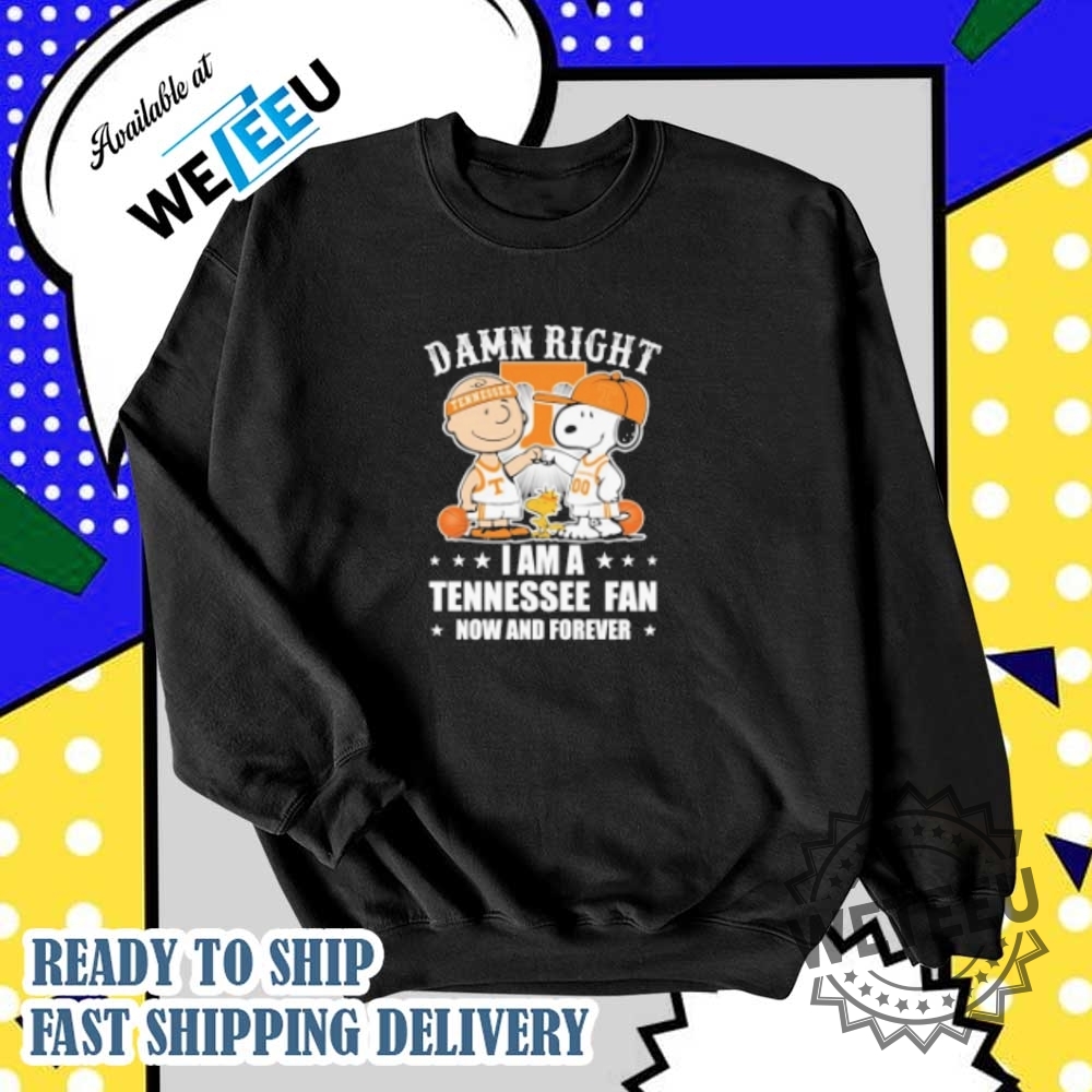 Snoopy Woodstock And Charlie Brown The Peanuts X Damn Right I Am A Tennessee Volunteers Fan Now And Forever Tshirts 6 Snoopy Woodstock And Charlie Brown The Peanuts X Damn Right I Am A Tennessee Volunteers Fan Now And Forever T-shirts