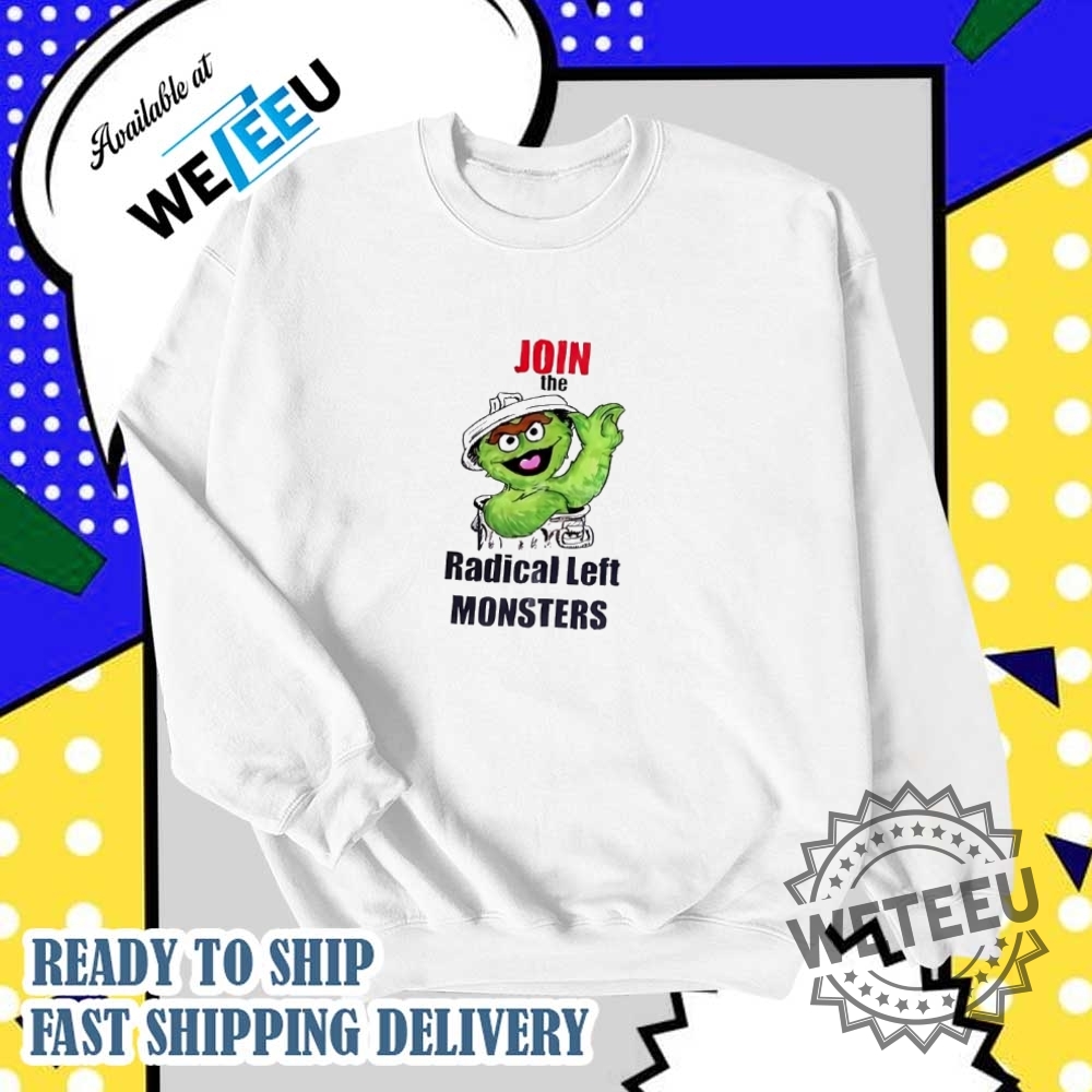 Oscar The Grouch Join The Radical Left Monsters Shirt 7 Oscar the Grouch Join the Radical Left monsters shirt