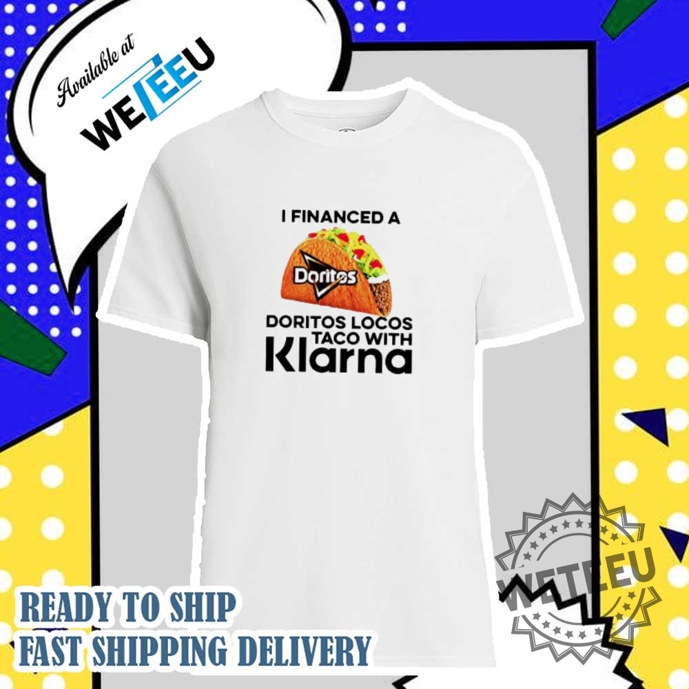 "Discover Unique Pop Culture Shirts: From Tom & Jerry to Stitch" 39 I Financed A Doritos Locos Taco With An App Klarna Shirt