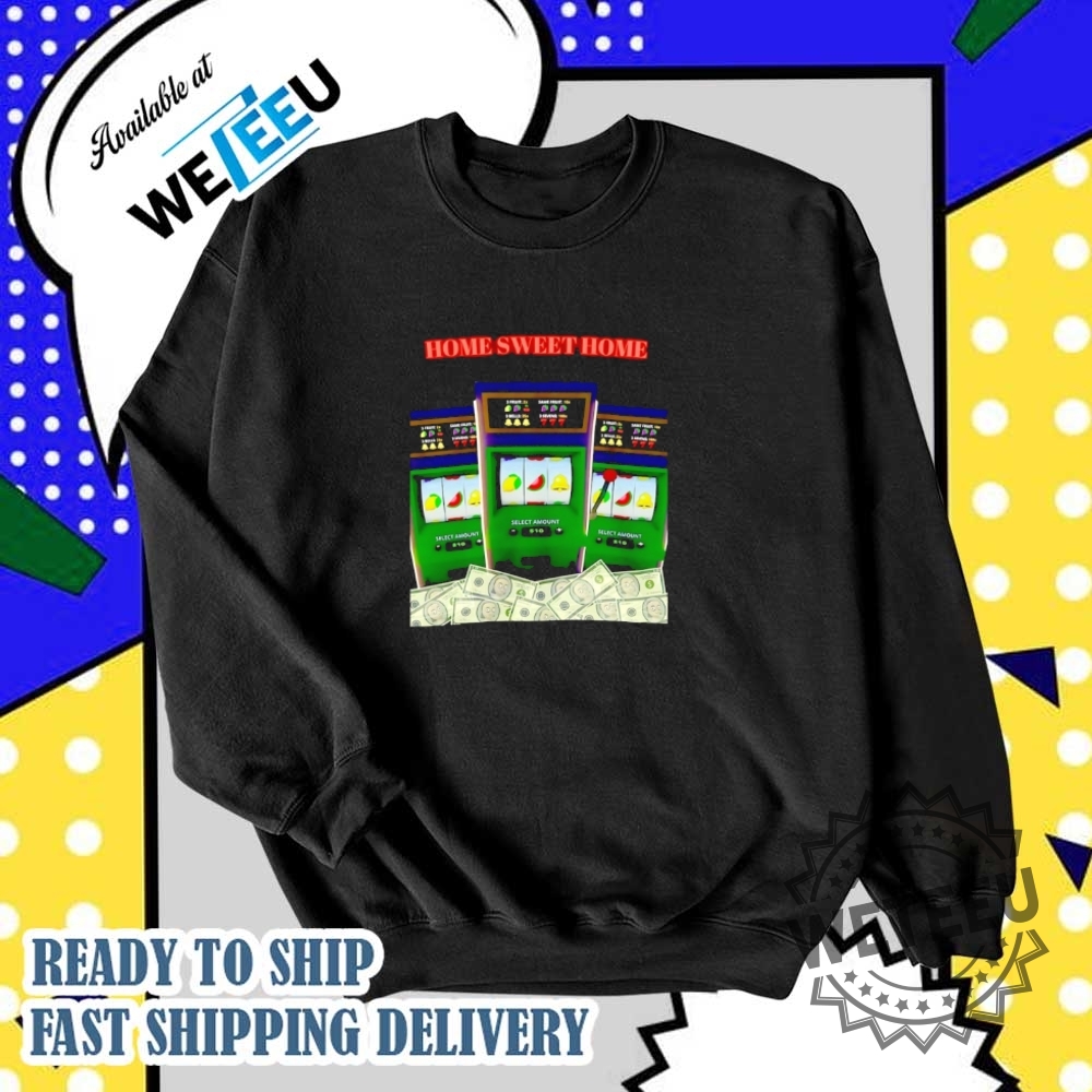 Casino Home Sweet Home Shirt 6 Casino home sweet home shirt