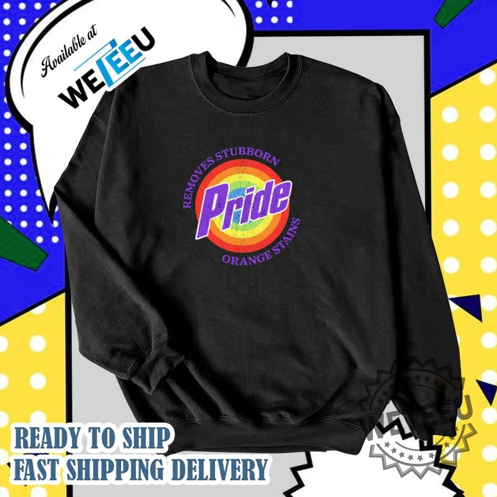 Pride Removes Orange Stains Pride Shirt 6 Pride removes orange stains pride shirt