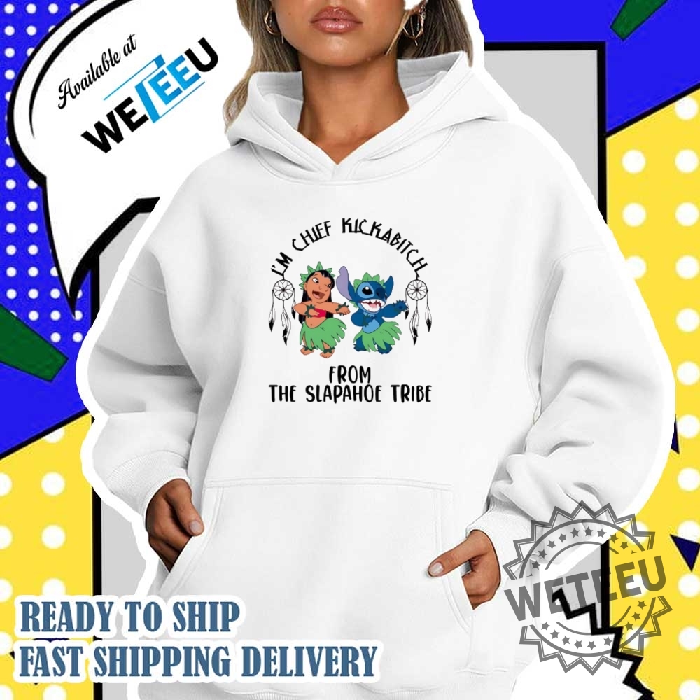 Lilo And Stitch Im Chief Kickabitch From The Slapahoe Tribe Shirt 5 Lilo and Stitch I’m chief kickabitch from the slapahoe tribe shirt