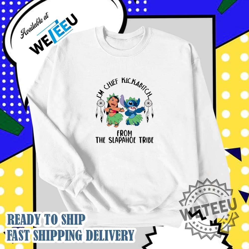 Lilo And Stitch Im Chief Kickabitch From The Slapahoe Tribe Shirt 6 Lilo and Stitch I’m chief kickabitch from the slapahoe tribe shirt