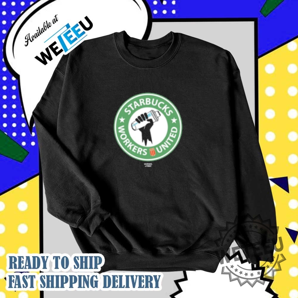 Starbucks Workers United Union Shirt 6 Starbucks Workers United Union Shirt