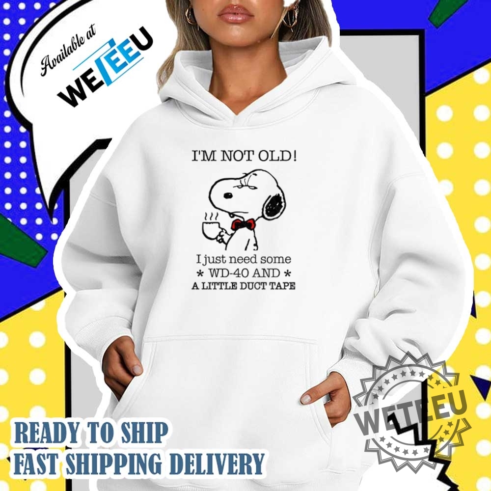 Snoopy Im Not Old I Just Need Some A Little Duct Tape Shirt 5 Snoopy I’m not old I just need some a little duct tape shirt