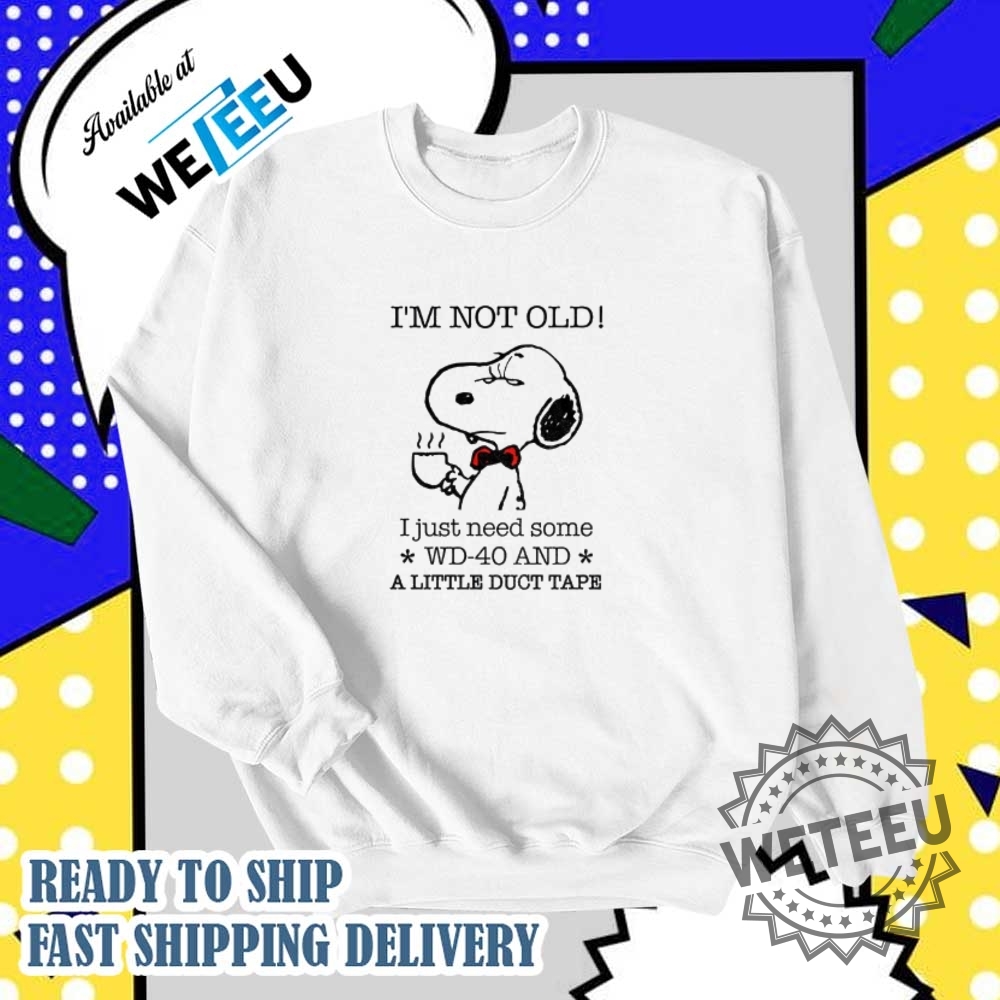 Snoopy Im Not Old I Just Need Some A Little Duct Tape Shirt 6 Snoopy I’m not old I just need some a little duct tape shirt