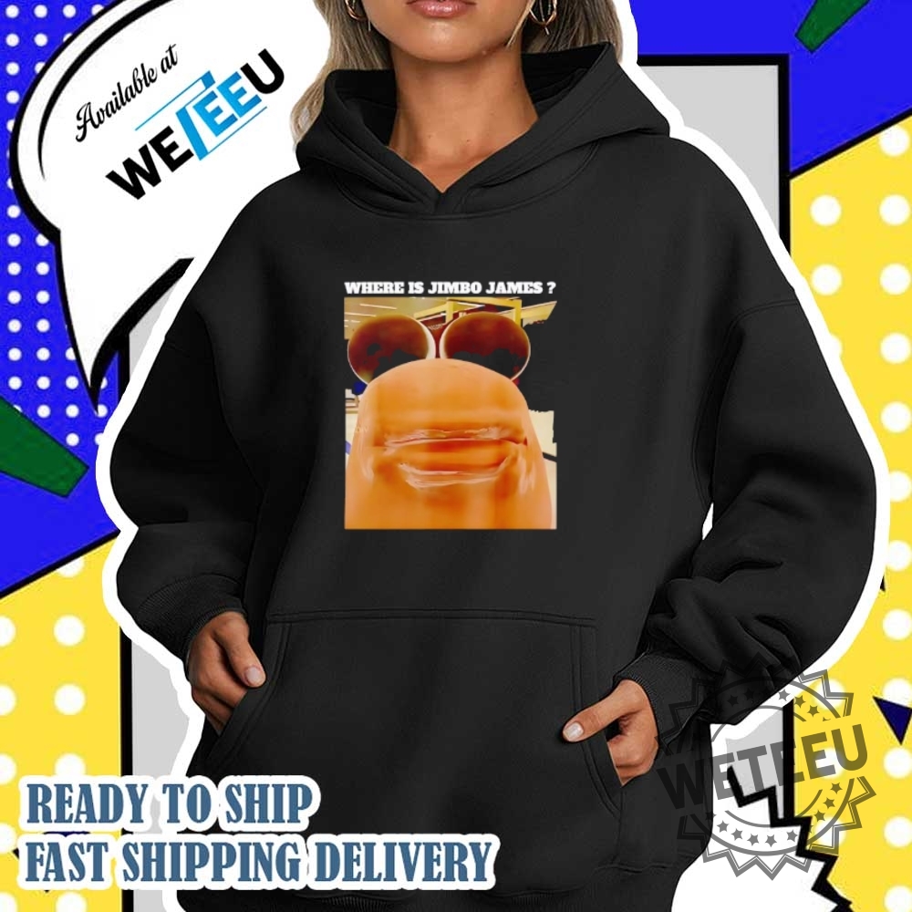 Where Is Jimbo James Shirt 5 Where is Jimbo James shirt