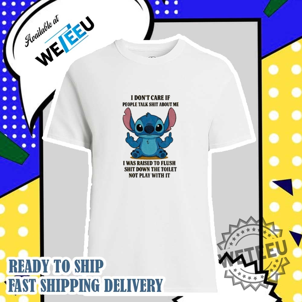 Stitch I Dont Care If People Talk Shit About Me Plush Shit Down The Toilet Shirt