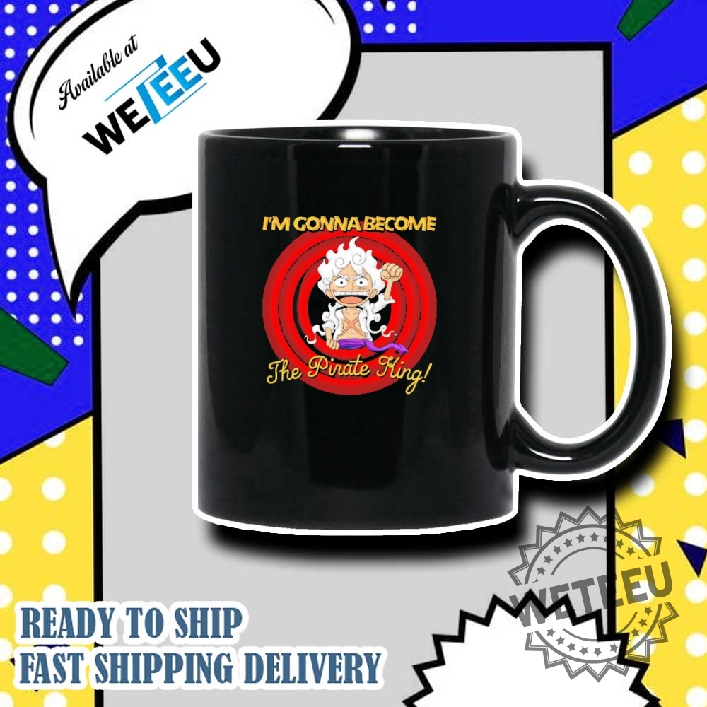 Luffy Im Gonna Become The Pirate King One Piece Shirt 7 Luffy i’m gonna become the pirate king One Piece shirt