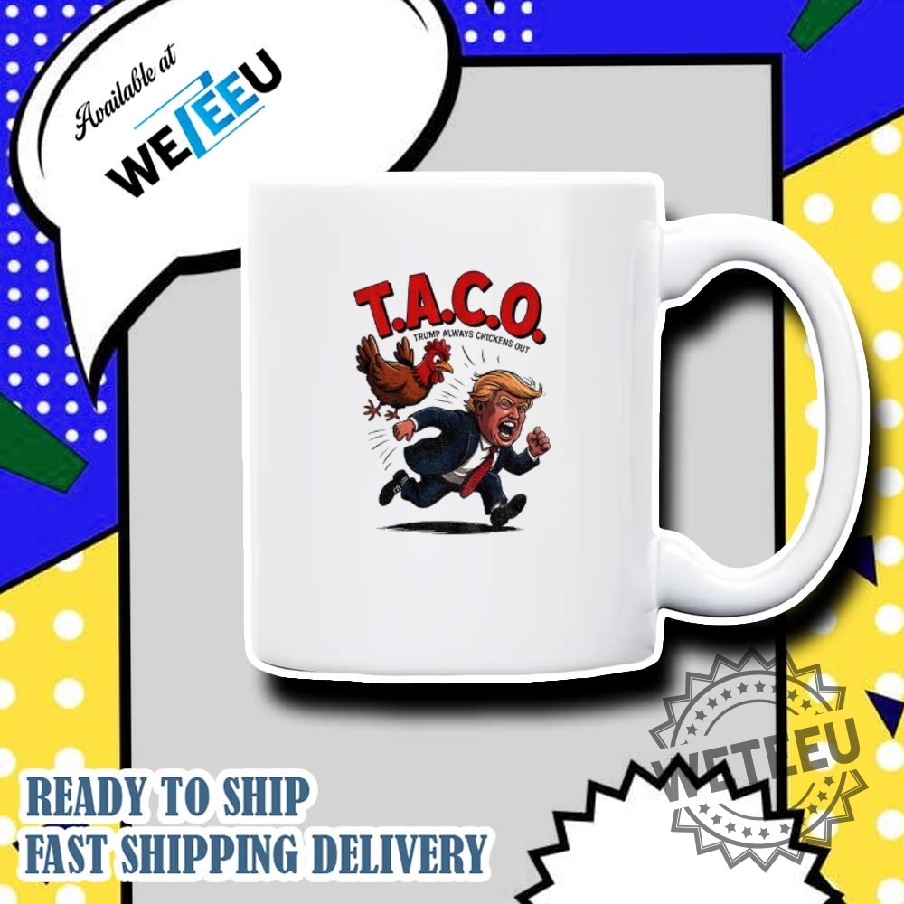 Funny Meme Taco Trump Always Chickens Out Shirt 7 Funny meme Taco Trump always chickens out shirt