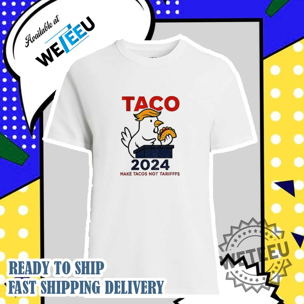 "Top 5 Trending Graphic Tees for Pop Culture Enthusiasts 2024" 4 Trump Vs Chicken Taco 2024 Make Tacos Not Tarifffs Shirt