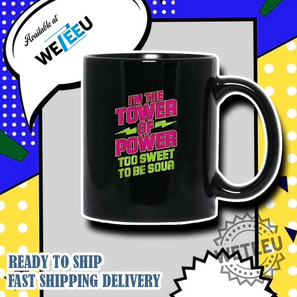 Macho Man Im The Tower Of Power Too Sweet To Be Sour Shirt 7 Macho Man I’m the tower of power too sweet to be sour shirt